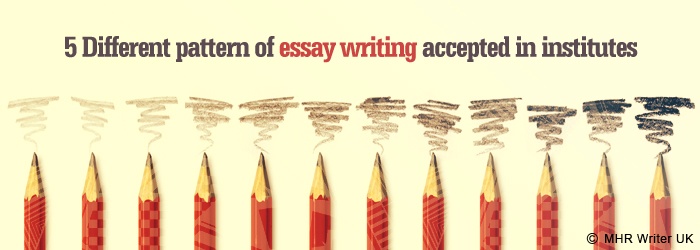 Different Pattern of Essay Writing Accepted in Institutes