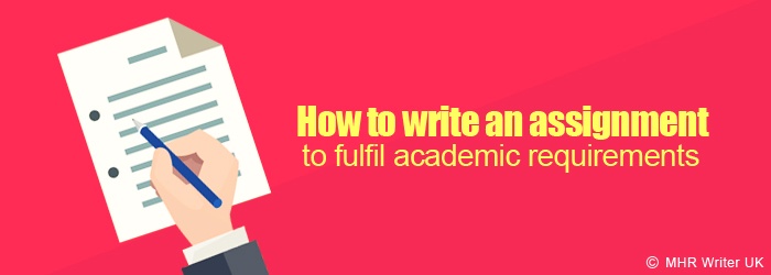 How to Write an Assignment to Fulfil Academic Requirements