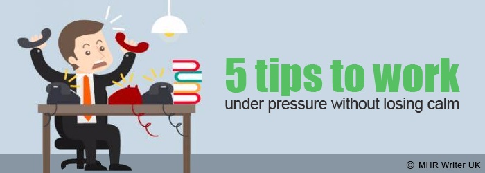 Tips to Work Under Pressure Without Losing Calm